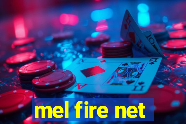 mel fire net